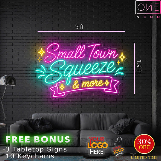 Small Town Squeeze & More | LED Neon Sign