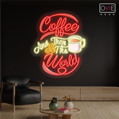 Enseigne néon LED "Coffee and Then The World Artwork"