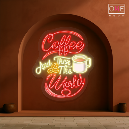 Enseigne néon LED "Coffee and Then The World Artwork"