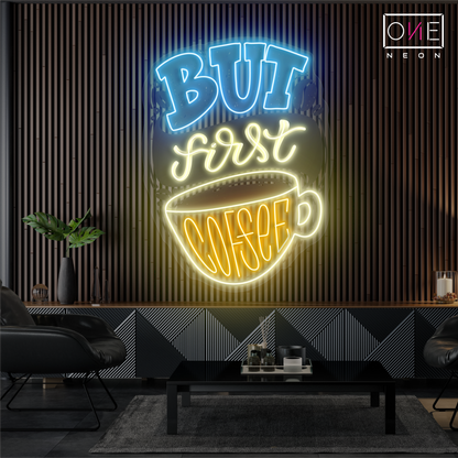 Enseigne néon LED "But First Coffee"