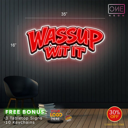 Wassup Wit It | LED Neon Sign