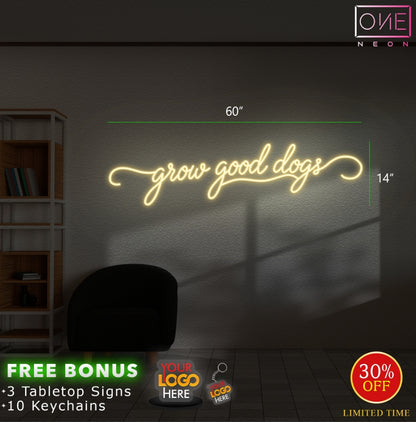 Grow good dogs| LED Neon Sign