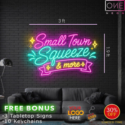 Small Town Squeeze & More | LED Neon Sign